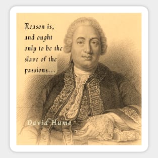 David Hume portrait and quote: Reason is, and ought only to be the slave of the passions Sticker